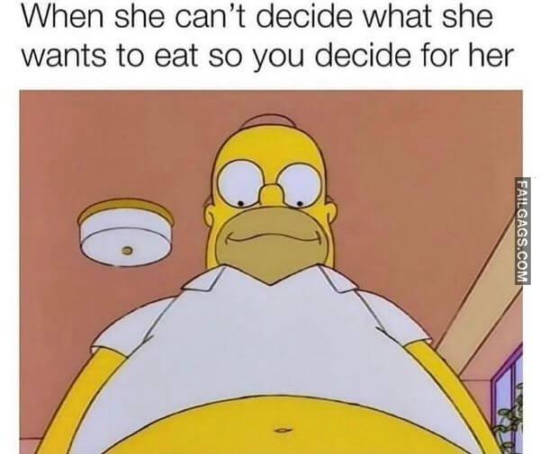 When She Cant Decide What She Wants to Eat So You Decide for Her Dirty Memes