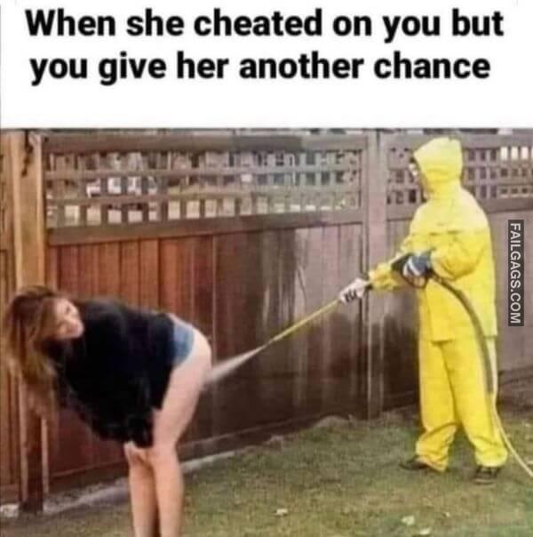 When She Cheated on You but You Give Her Another Chance Adult Memes