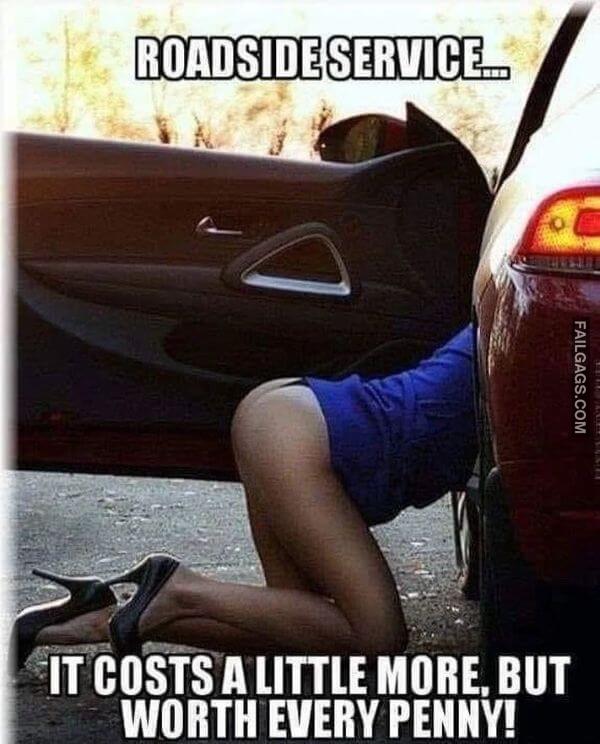 Roadside Service It Costs a Little More but Worth Every Penny Dirty Memes