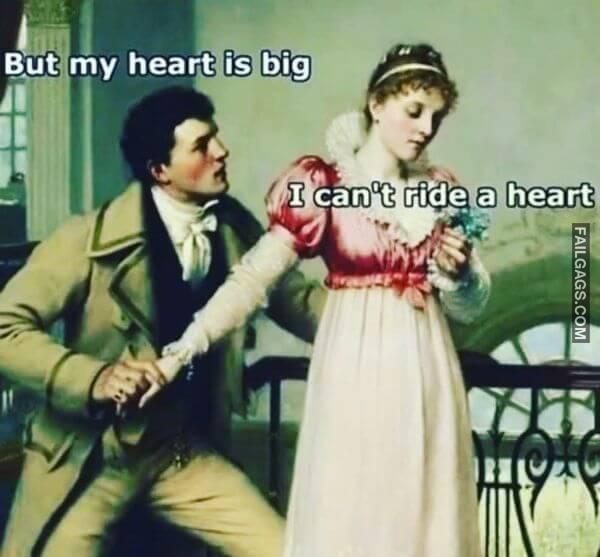 But My Heart Is Big I Cant Ride a Heart Adult Memes