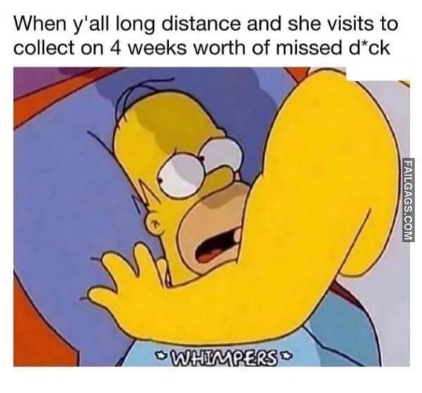 When Yall Long Distance and She Visits to Collect on 4 Weeks Worth of Missed Dick Dirty Memes
