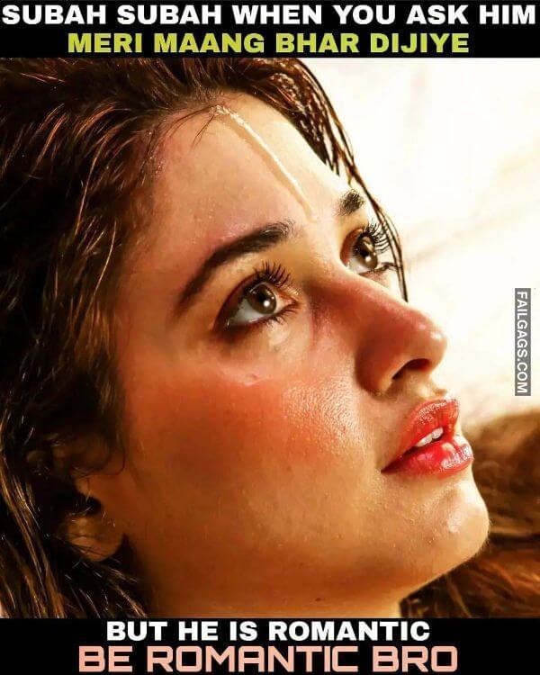 Subah Subah When You Ask Him Meri Maang Bhar Dijiye But He is Romantic Sexy Indian Memes