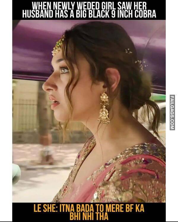 When Newly Weded Girl Saw Her Husband Has a Big Black 9 Inch Cobra Le She Itna Bada to Mere Bf Ka Bhi Nhi Tha Sexy Indian Memes
