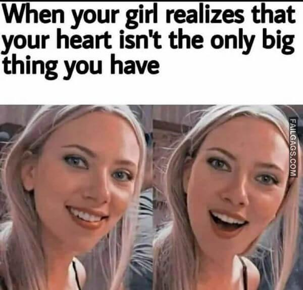 When Your Girl Realizes That Your Heart Isnt the Only Big Thing You Have Funny Sex Memes