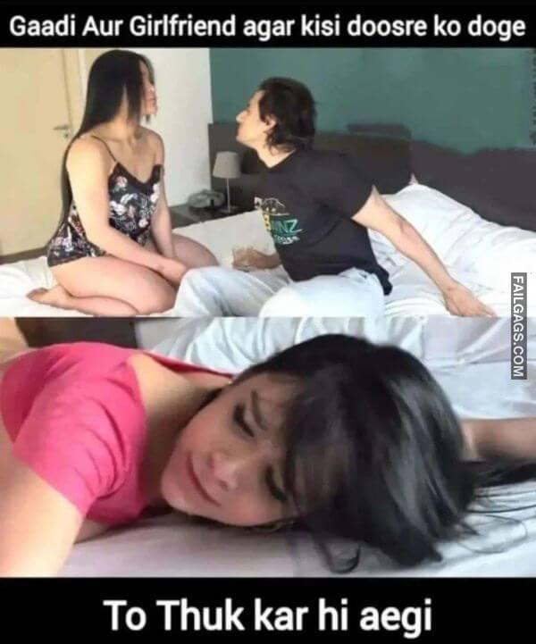 Gaadi Aur Girlfriend Agar Kisi Doosre Ko Doge to Thuk Kar Hi Aegi Hindi Sex Memes