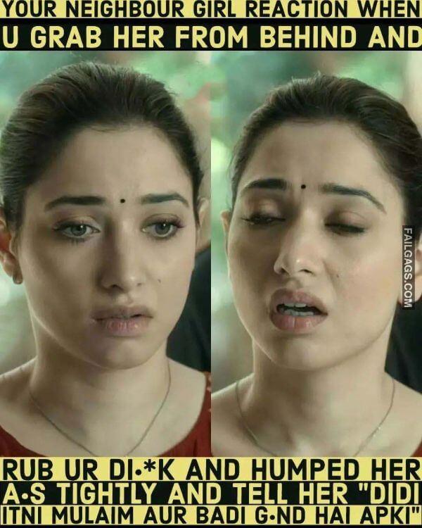 Your Neighbour Girl Reaction When U Grab Her From Behind and Rub Ur Di k and Humped Her a s Tightly and Tell Her Didi Itni Mulaim Aur Badi G nd Hai Apki Dirty Indian Memes