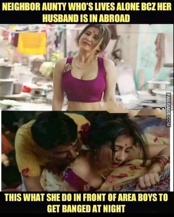 Neighbor Aunty Whos Lives Alone Bcz Her Husband is in Abroad This What She Do in Front of Area Boys to Get Banged at Night Indian NSFW Memes