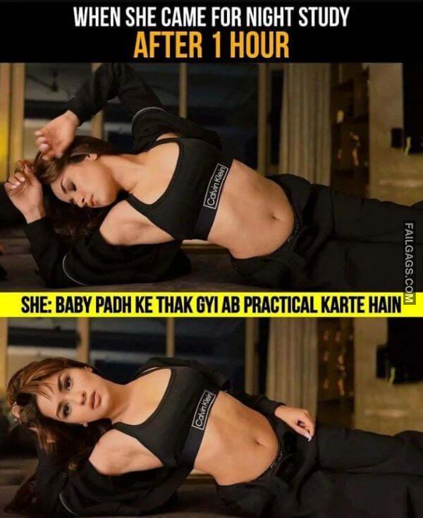 When She Came for Night Study After 1 Hour She Baby Padh Ke Thak Gyi Ab Practical Karte Hain Indian Sex Memes
