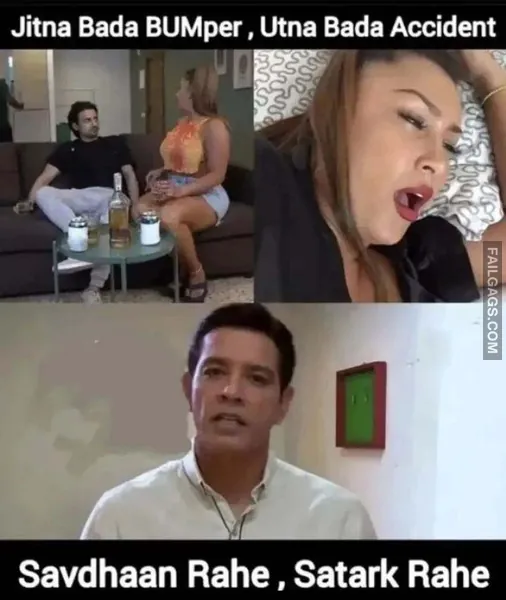 Jitna Bada Bumper Utna Bada Accident Savdhaan Rahe Satark Rahe Non Veg Indian Memes