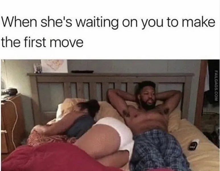 When Shes Waiting on You to Make the First Move NSFW Memes