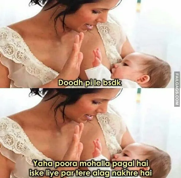 Doodh Pile Bsdk Yaha Poora Mohalla Pagal Hai Iske Liye Par Tere Alag Nakhre Hai Dirty Hindi Memes