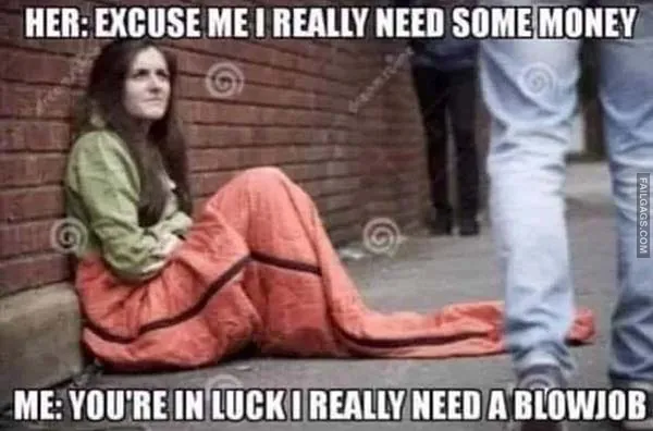 Her Excuse Me I Really Need Some Money Me Youre in Luck I Really Need a Blowjob Dirty Memes