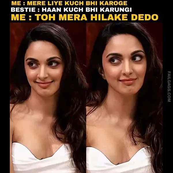 Me Mere Liye Kuch Bhi Karoge Bestie Haan Kuch Bhi Karungi Me Toh Mera Hilake Dedo Dirty Hindi Memes